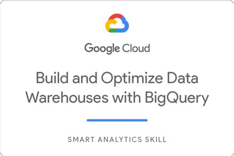 Build And Optimize Data Warehouses With BigQuery Google Cloud Skills
