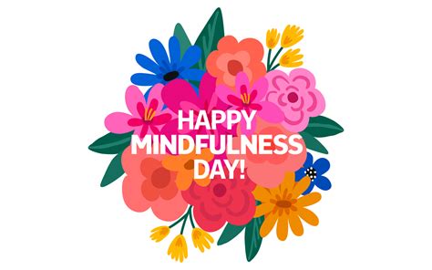 Happy Mindfulness Day Mindful