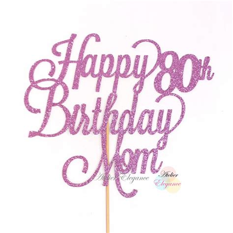 Mothers Birthday Cake Topper Atelier Elegance Happy 80th Birthday Mom Cake Topper Mom 80 Party