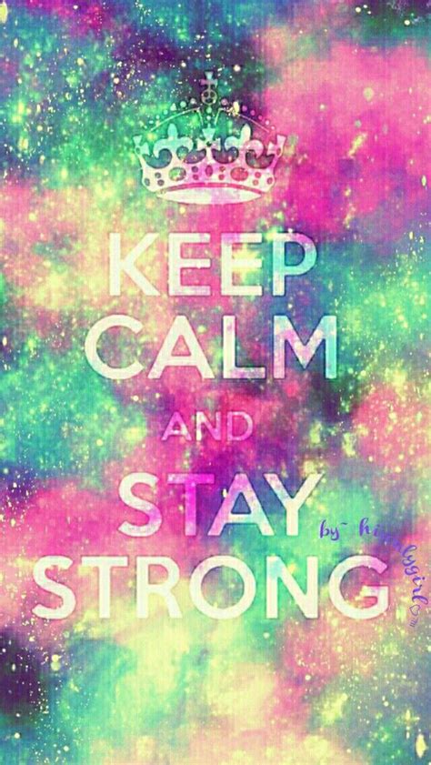 Keep Calm Stay Strong Galaxy Wallpaper I Created For The App Cocoppa
