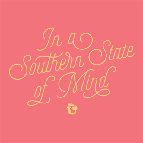 In a Southern State of Mind | Spartina 449 | quote | southern style | southern belle | Southern ...