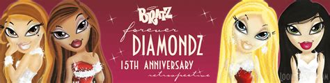 Bratz Forever Diamondz 15th Anniversary A Retrospective — Lookin