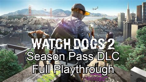 Watch Dogs 2 Season Pass Dlc Full Playthrough Youtube