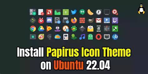 How To Install Papirus Icon Theme On Ubuntu 2204 Its Linux Foss