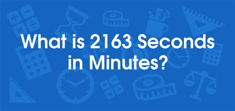 What Is 2163 Seconds In Minutes Convert 2163 S To Min