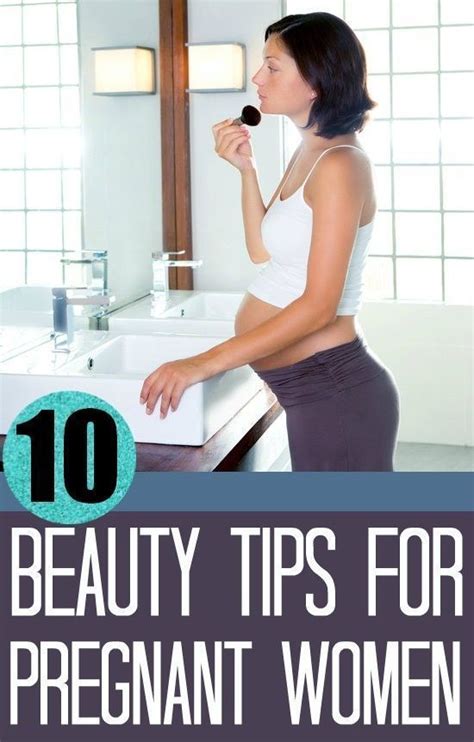 10 Essential Beauty Tips For Pregnant Women Pregnancy Health Pregnancy Care First Pregnancy