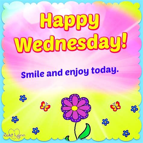 Happy Wednesday Happy Wednesday Enjoy Today Happy