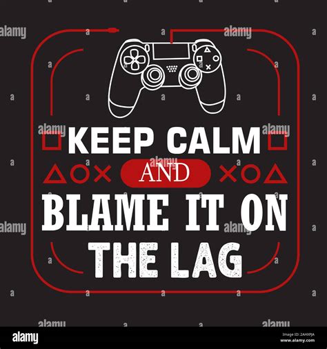 Gamer Quotes And Slogan Good For T Shirt Keep Calm And Blame It On The