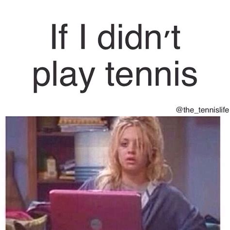 Tennis Memes Tennis Funny Tennis Quotes Tennis