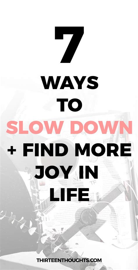 7 Ways To Slow Down And Find More Joy In Your Life Positive Lifestyle