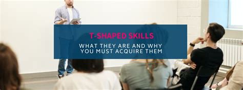 T Shaped What Are They And Why Acquire These Skills