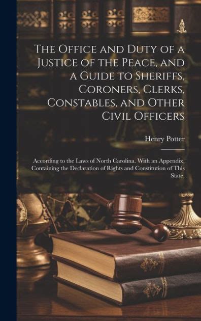 The Office And Duty Of A Justice Of The Peace And A Guide To Sheriffs