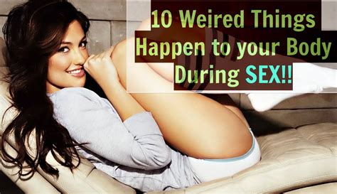 10 weird things happen to your body during sex 18 youtube