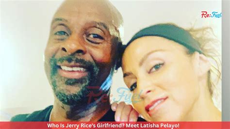 Who Is Jerry Rices Wife Meet Latisha Pelayo Fitzonetv