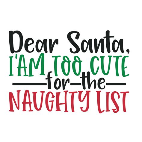 Dear Santa I Am Too Cute For The Naughty List Htv Special Touch Creationz