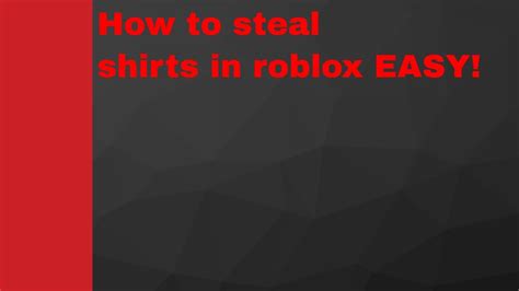 Roblox Tutorialhow To Steal Roblox Shirtseasy Youtube