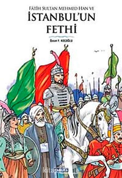 Fatih Sultan Mehmed Han Ve Istanbulun Fethi 9789944905503 Ozcan F Kocoglu Books