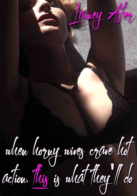 When Horny Wives Crave Hot Action This Is What They Ll Do Special Edition Book Bundle