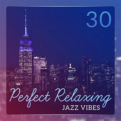 Amazon Com 30 Perfect Relaxing Jazz Vibes Throwback Thursday Mood