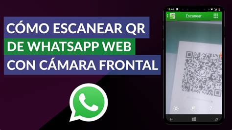 C Mo Escanear El C Digo Qr De Whatsapp Web Con La C Mara Frontal Youtube