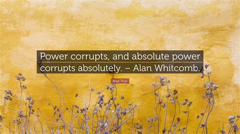 Brad Thor Quote “power Corrupts And Absolute Power Corrupts