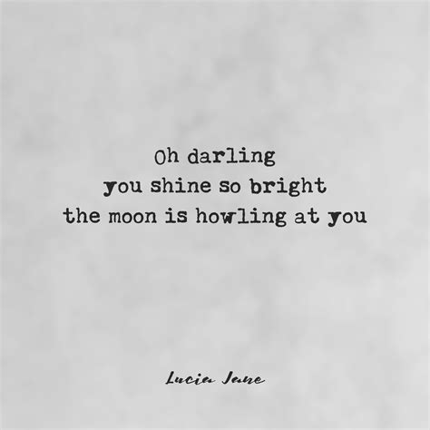Oh Darling You Shine So Bright The Moon Is Howling At You Favorite