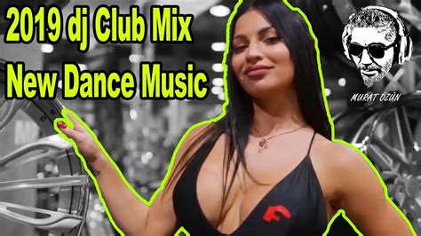 2019 Dj Club Mix New Dance Music Youtube