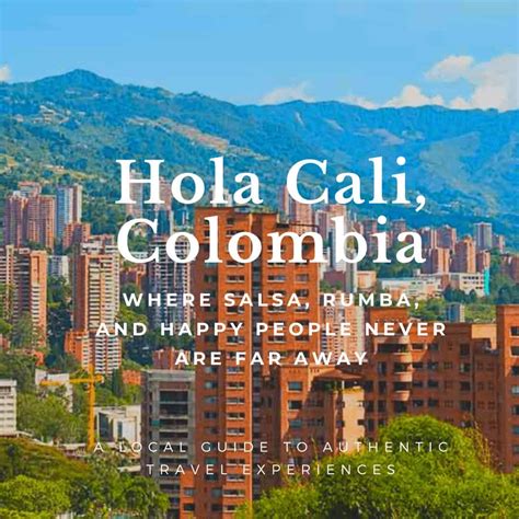 What Cali Colombia Is Really Like A Locals Guide Samira Holma