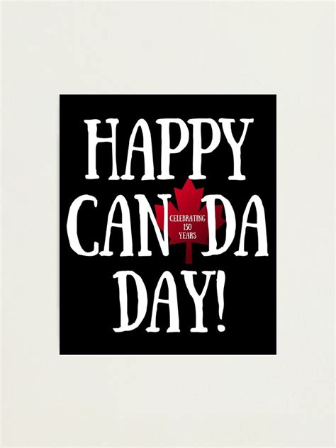 Happy Canada Day Celebrating 150 Years Photographic Print For Sale