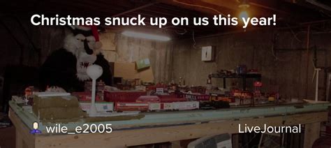 Christmas Snuck Up On Us This Year Wilee2005 — Livejournal