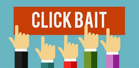 Why Click Bait Is Not The Answer For Your Online Publication