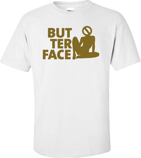 Butter Face T Shirt