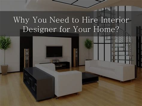 Why You Need To Hire Interior Designer For Your Home