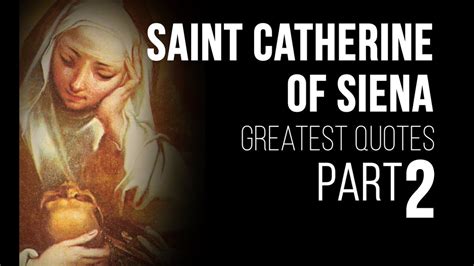 St Catherine Of Siena Inspiring Quotes Part 2 Youtube