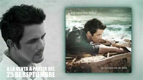 Alejandro Sanz La Música No Se Toca Spot 20 Youtube