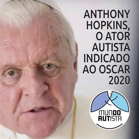 My grandfather struggled with dementia for the last few years of his life, and this movie helps me understand his experience and. Conheça a trajetória de Anthony Hopkins, o ator autista ...
