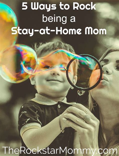 5 Way To Rock Being A Stay At Home Mom The Rockstar Mommy Mommy