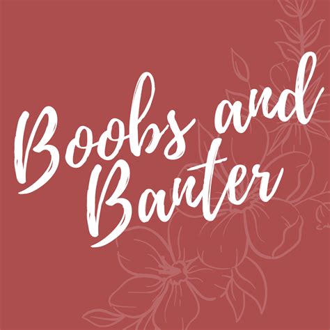 boobs and banter