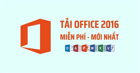 Office 2016 Tải Microsoft Word Excel Powerpoint 2016 Miễn Phí Thành