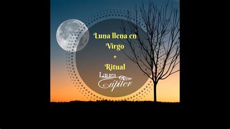 Luna Llena En Virgo Y Ritual Youtube