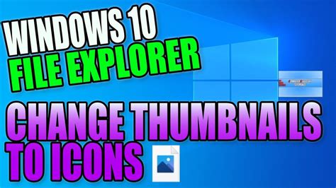 How To Show Icons Instead Of Thumbnails In File Explorer Windows 10 Pc