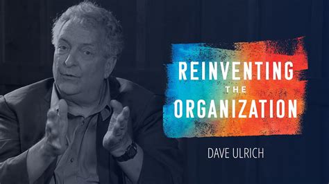 Reinventing The Organization Dave Ulrich Youtube