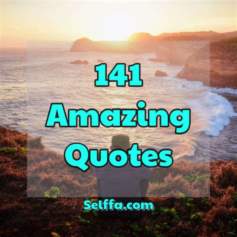 141 Amazing Quotes and Sayings - SELFFA