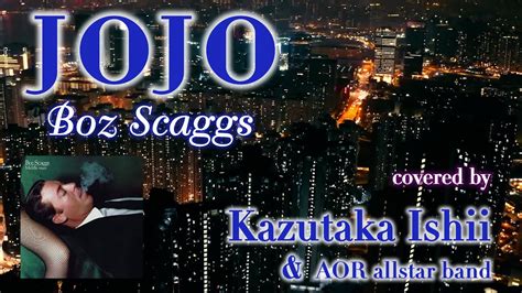 Aor Jojoboz Scaggs By 石井一孝 And Aor Allstar Band Kazutaka Ishiiボズ