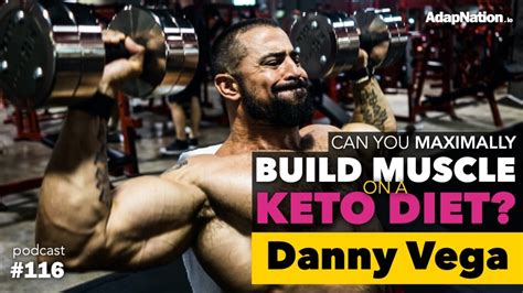116 Can You Maximally Build Muscle On A Keto Diet ~danny Vega