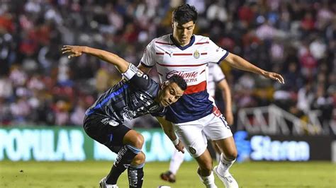 Quer Taro Vs Chivas Horario Y D Nde Ver El Partido De La Jornada