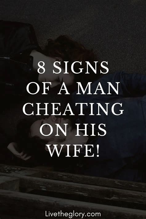 8 Signs Of A Man Cheating On His Wife Live The Glory