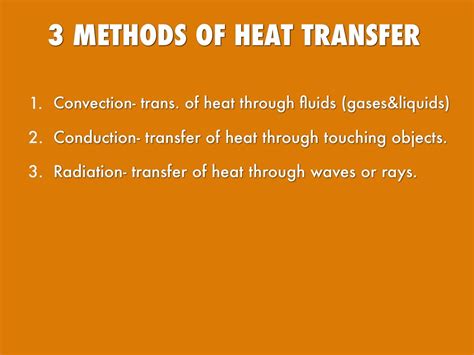 Heat is transfered via solid material (conduction), liquids and gases (convection), and electromagnetical waves (radiation). Heat Transfer Presentation by Mariahcari Davis