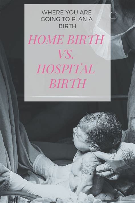 Home Birth Versus Hospital Birth Pros And Cons Of Home And Hospital Birth