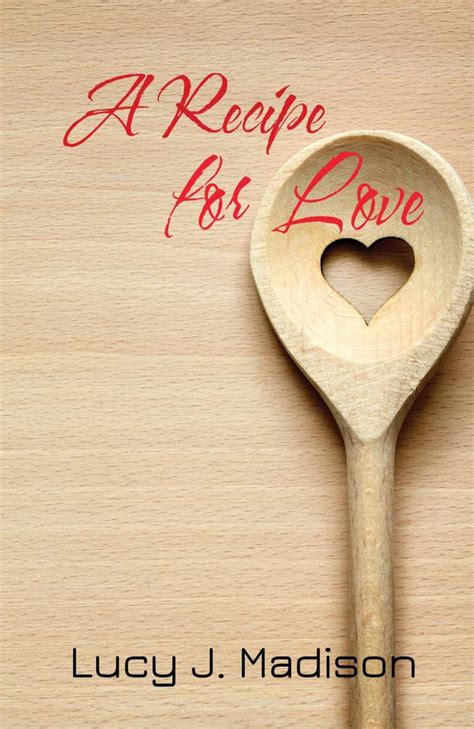 Lucy J Madison Releases Third Novel A Recipe For Love A Lesbian Culinary Romance Lucy J